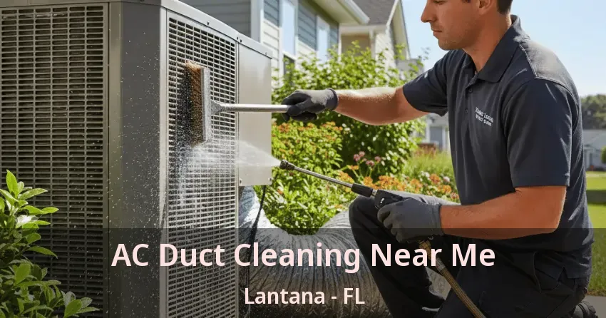 AC Duct Cleaning Near Me Lantana - FL