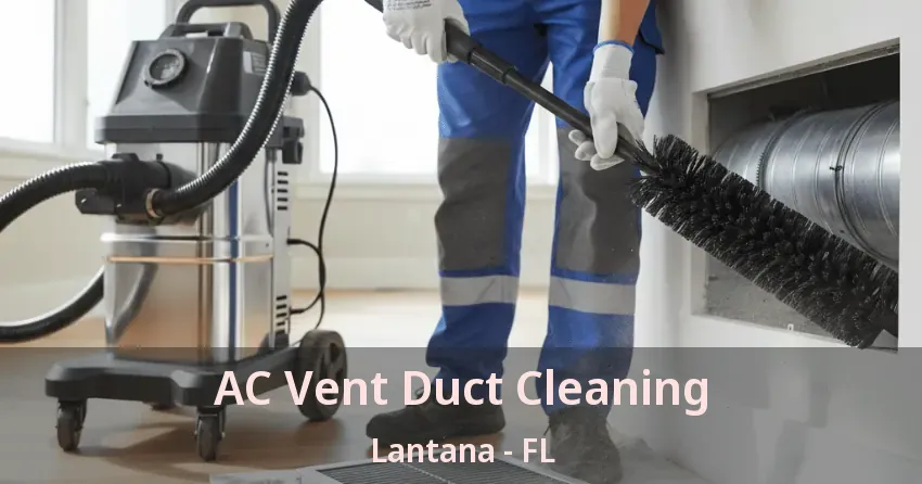 AC Vent Duct Cleaning Lantana - FL