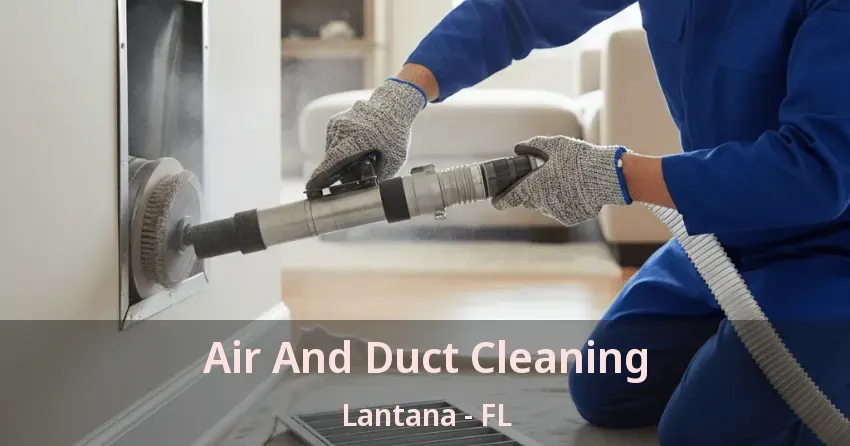 Air And Duct Cleaning Lantana - FL