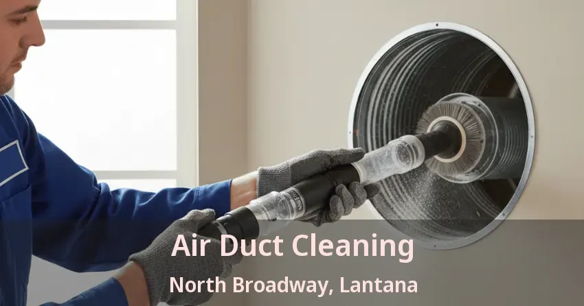 Air Duct Cleaning North Broadway, Lantana - FL Air Duct Cleaning North Broadway, Lantana - FL