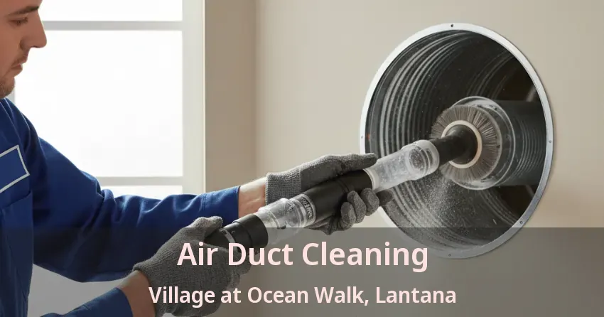 Air Duct Cleaning Village at Ocean Walk, Lantana - FL