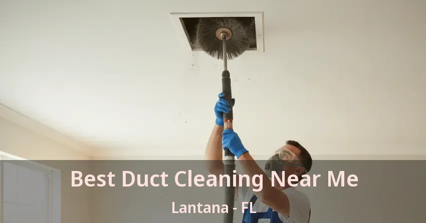 Best Duct Cleaning Near Me Lantana - FL