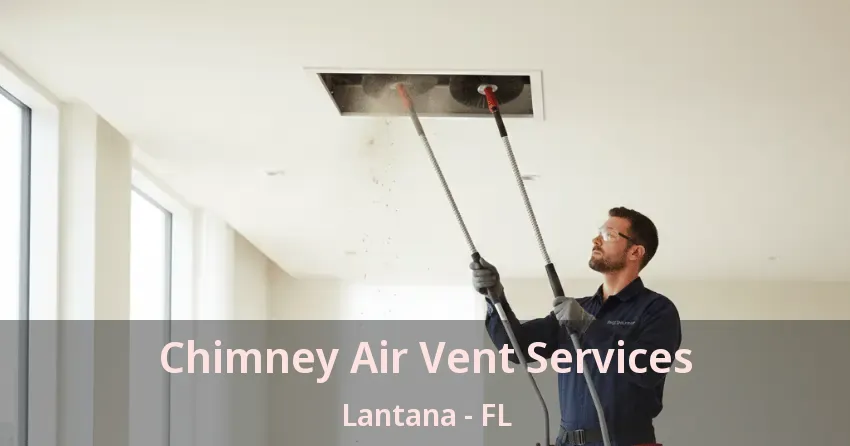 Chimney Air Vent Services Lantana - FL Chimney Air Vent Services Lantana - FL
