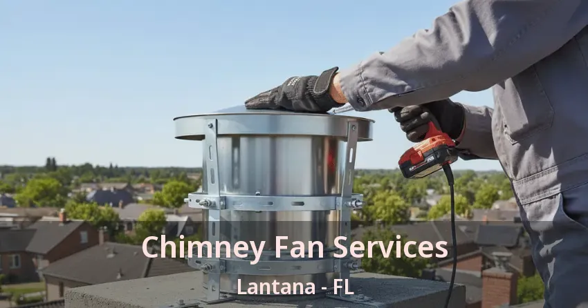 Chimney Fan Services Lantana - FL