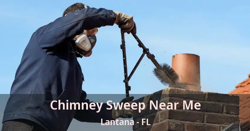 Chimney Sweep Near Me Lantana - FL