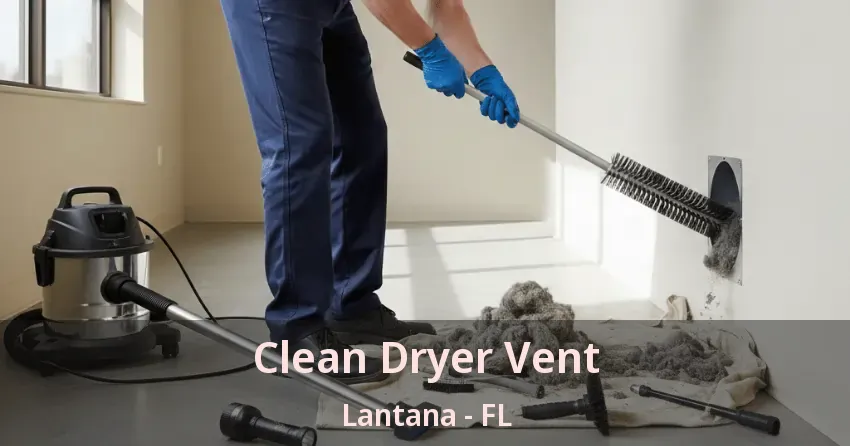 Clean Dryer Vent Lantana - FL
