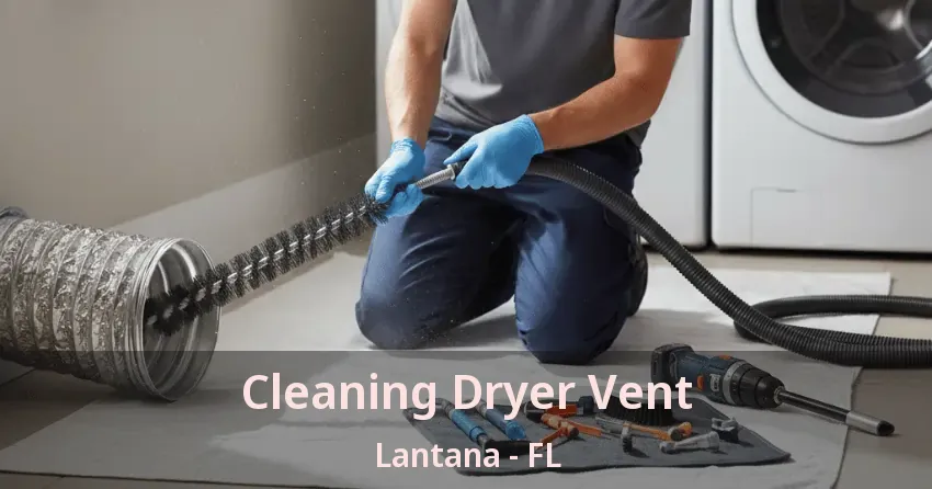 Cleaning Dryer Vent Lantana - FL