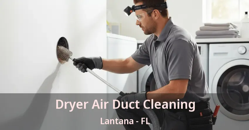 Dryer Air Duct Cleaning Lantana - FL