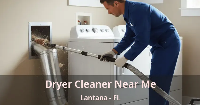 Dryer Cleaner Near Me Lantana - FL