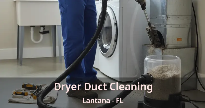 Dryer Duct Cleaning Lantana - FL