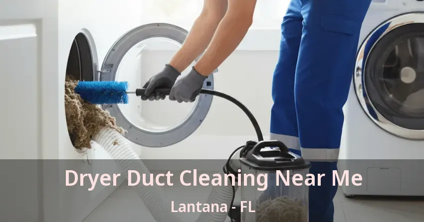 Dryer Duct Cleaning Near Me Lantana - FL