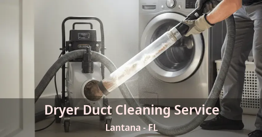 Dryer Duct Cleaning Service Lantana - FL