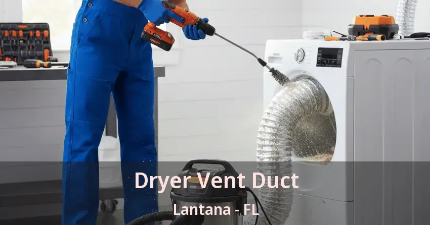 Dryer Vent Duct Lantana - FL