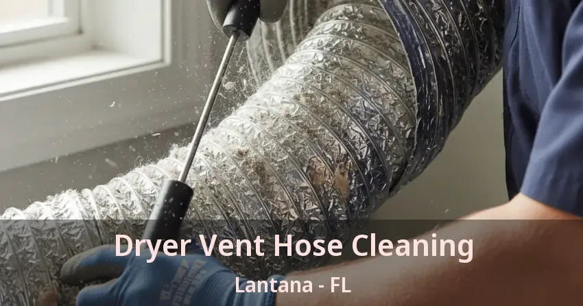 Dryer Vent Hose Cleaning Lantana - FL