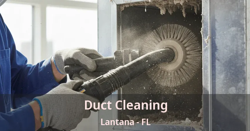 Duct Cleaning Lantana - FL