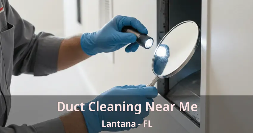 Duct Cleaning Near Me Lantana - FL