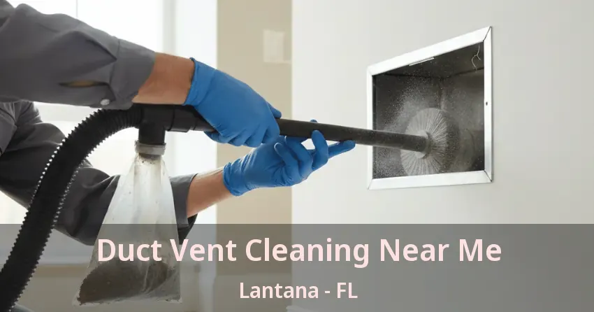 Duct Vent Cleaning Near Me Lantana - FL