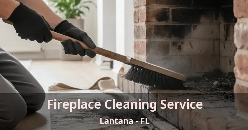 Fireplace Cleaning Service Lantana - FL