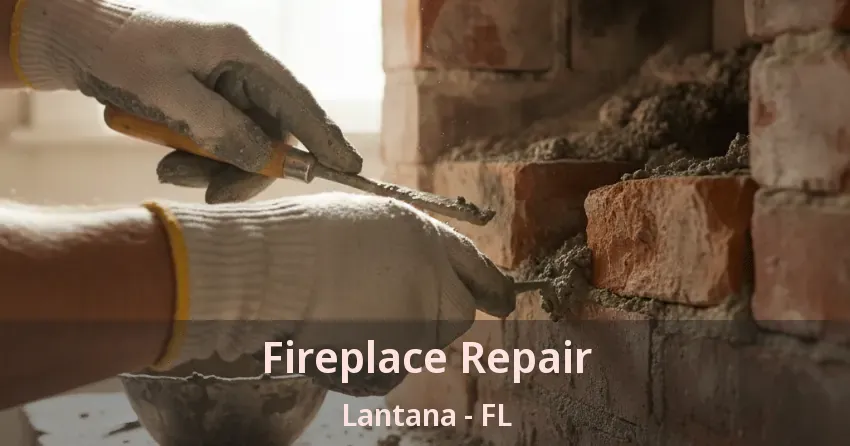 Fireplace Repair Lantana - FL Fireplace Repair Lantana - FL
