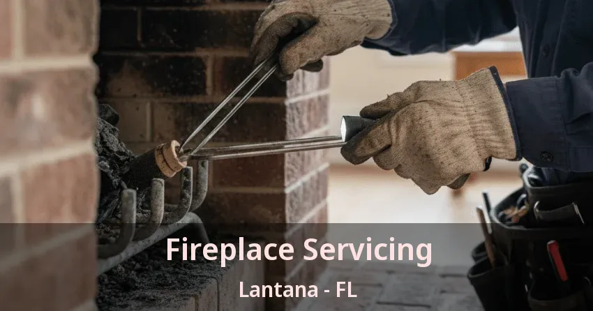 Fireplace Servicing Lantana - FL