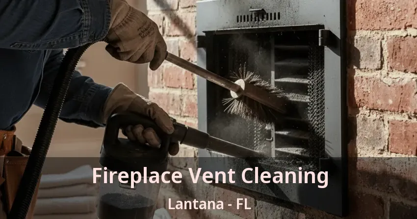 Fireplace Vent Cleaning Lantana - FL