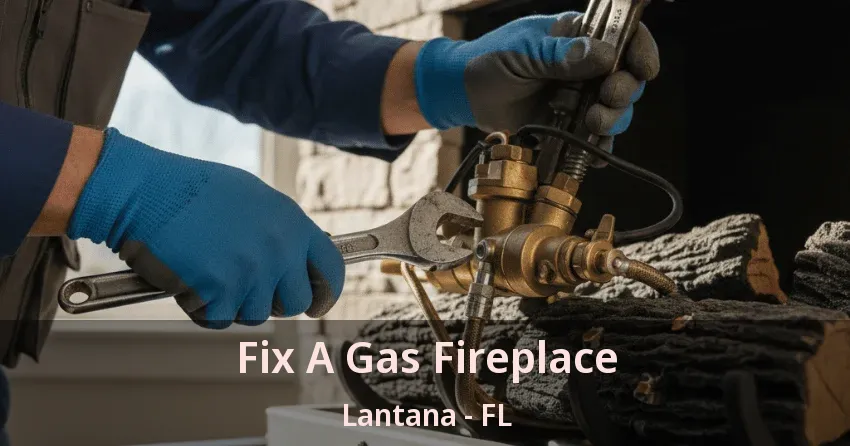 Fix A Gas Fireplace Lantana - FL