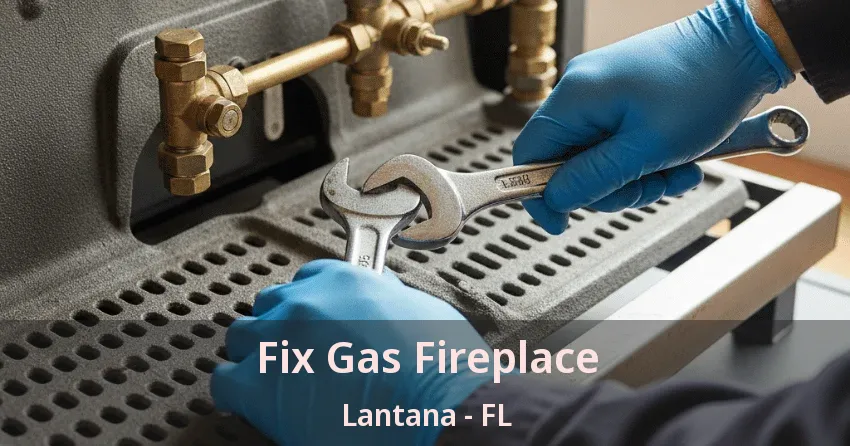 Fix Gas Fireplace Lantana - FL