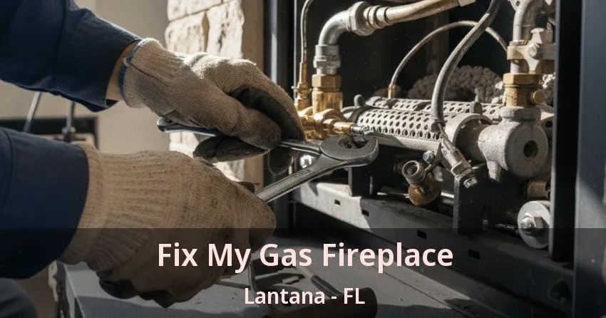 Fix My Gas Fireplace Lantana - FL