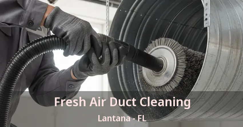 Fresh Air Duct Cleaning Lantana - FL