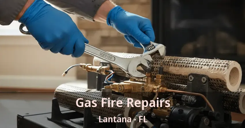 Gas Fire Repairs Lantana - FL Gas Fire Repairs Lantana - FL