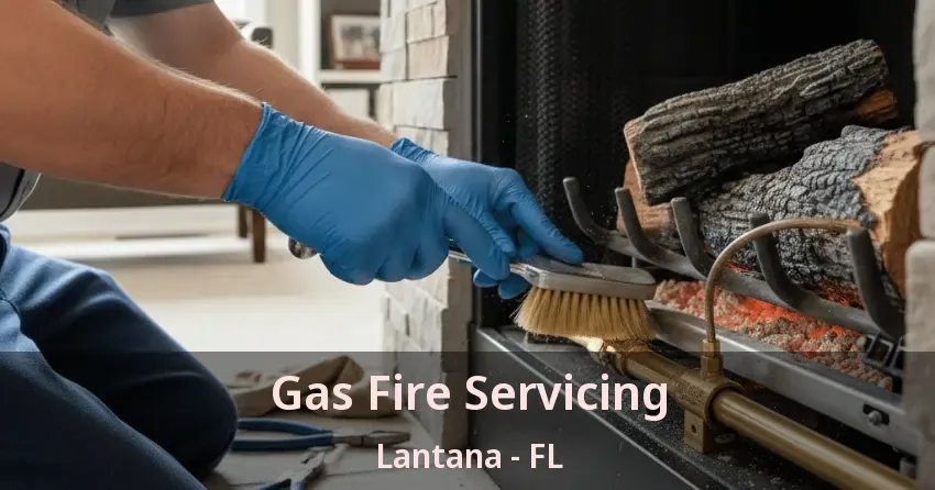 Gas Fire Servicing Lantana - FL
