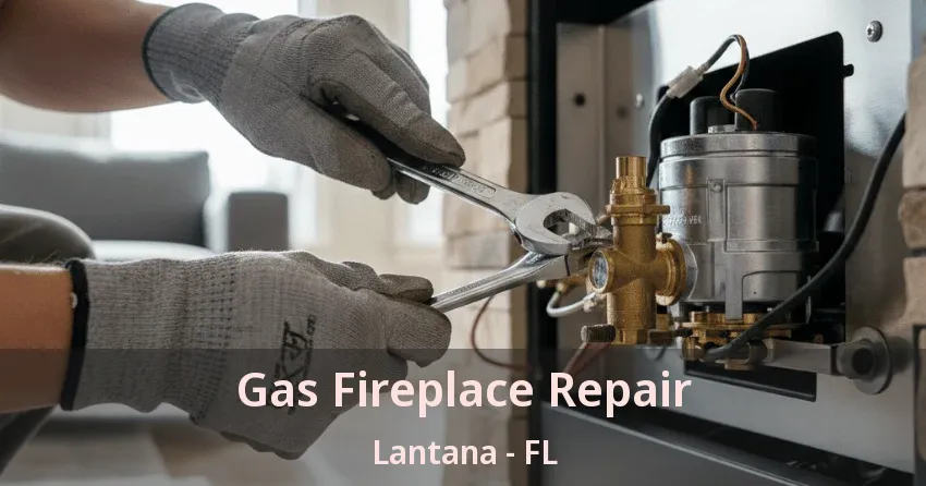 Gas Fireplace Repair Lantana - FL Gas Fireplace Repair Lantana - FL