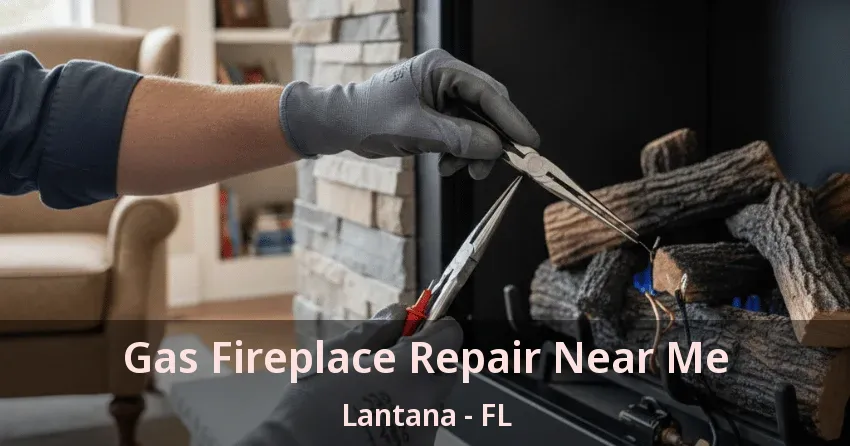 Gas Fireplace Repair Near Me Lantana - FL