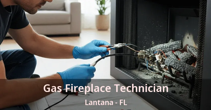 Gas Fireplace Technician Lantana - FL Gas Fireplace Technician Lantana - FL