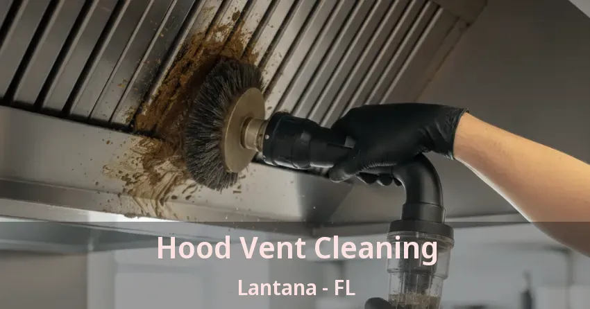 Hood Vent Cleaning Lantana - FL Hood Vent Cleaning Lantana - FL