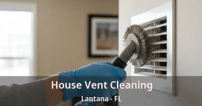 House Vent Cleaning Lantana - FL