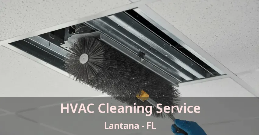 HVAC Cleaning Service Lantana - FL