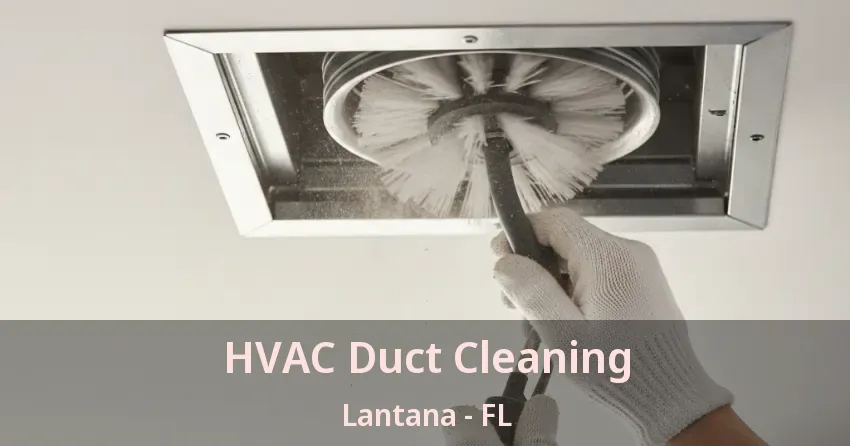 HVAC Duct Cleaning Lantana - FL