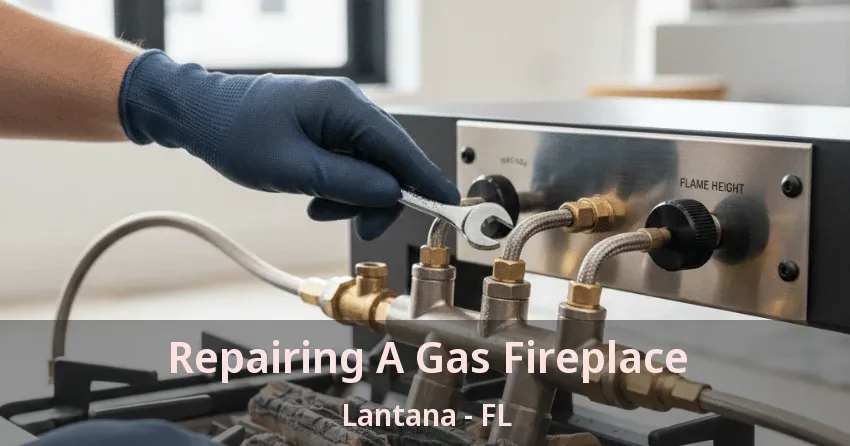 Repairing A Gas Fireplace Lantana - FL
