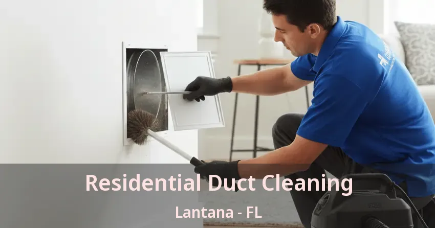 Residential Duct Cleaning Lantana - FL