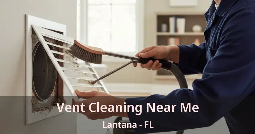 Vent Cleaning Near Me Lantana - FL