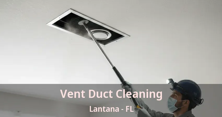 Vent Duct Cleaning Lantana - FL